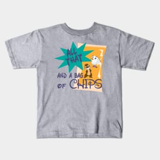 All that and a bag of Chips Kids T-Shirt